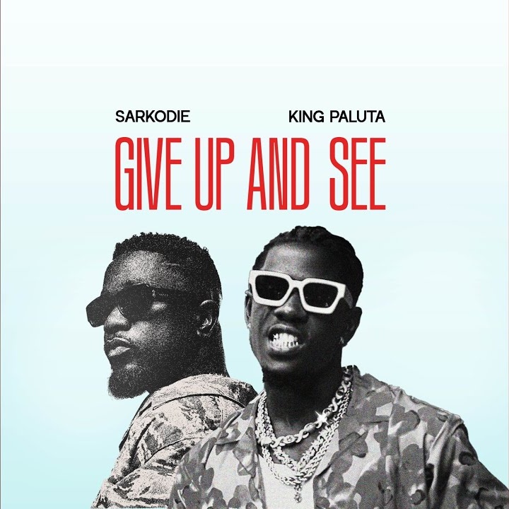 King Paluta – Give Up and See ft. Sarkodie