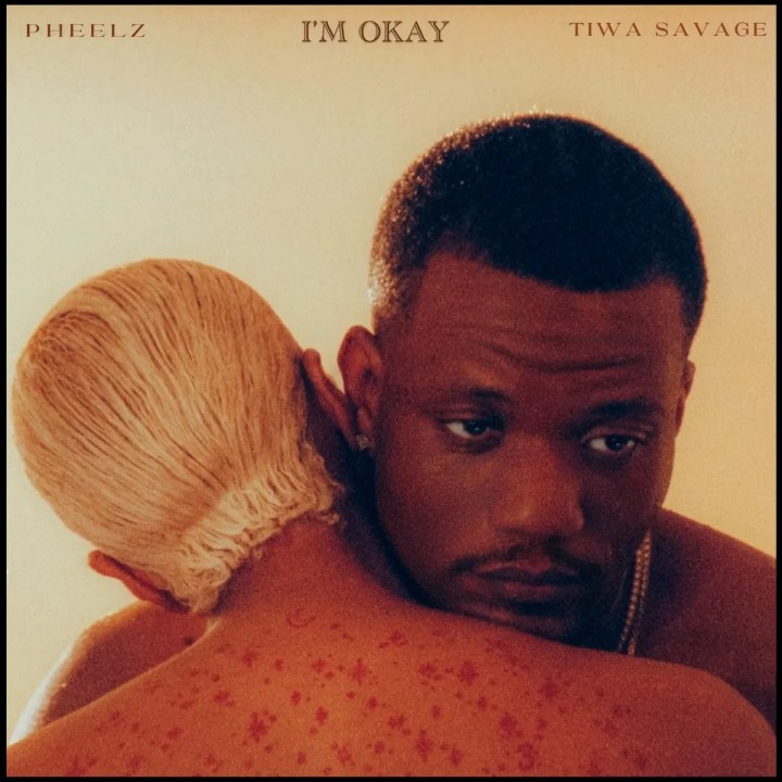 Pheelz – I'M OK ft. Rii & Tiwa Savage by Tiwa Savage, Pheelz, Rii