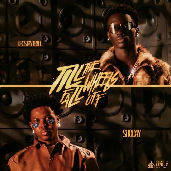 LeoStayTrill – Till The Wheels Fall Off ft. Shoday by Shoday, LeoStayTrill